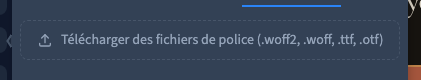 Le bouton d’import des fichiers de police.